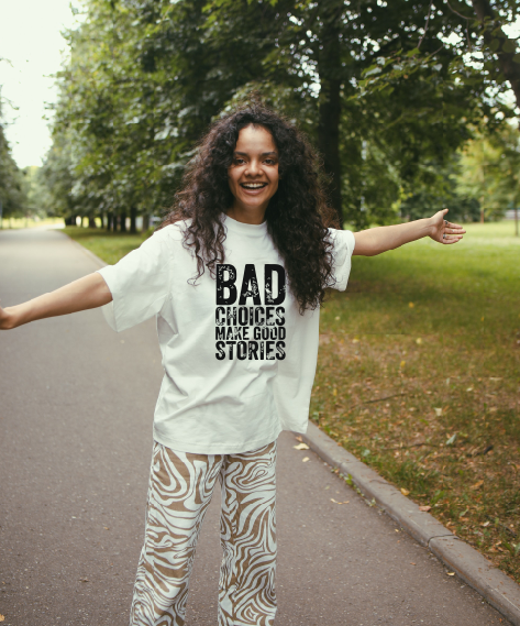 Bad Choices makes good stories T-shirt l Hoodie